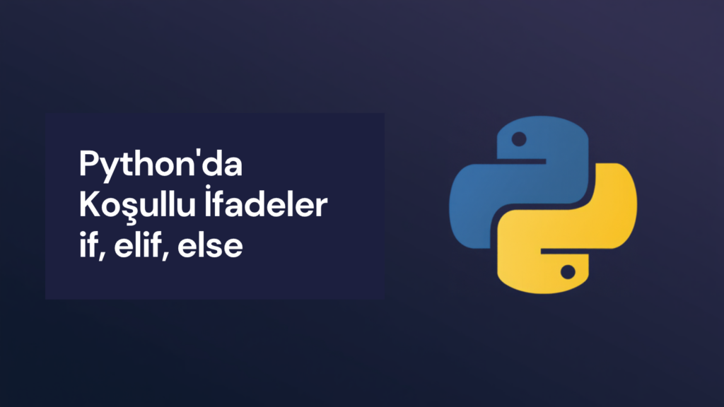 Python'da koşullu ifadeler if, elif, else konu anlatımı kapak görseli, Python logosu
