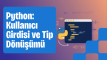 Kullanıcıdan Girdi Alma: input() Fonksiyonu ve Tip Dönüşümü